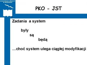 PKO JST I Zadania a system byy s