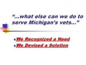 what else can we do to serve Michigans