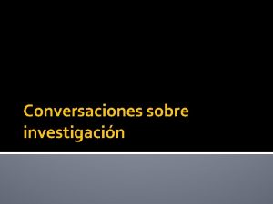 Conversaciones sobre investigacin Relacin entre Ciencia Tecnologa y