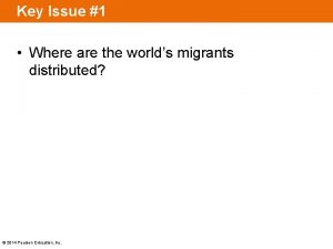 Key Issue 1 Where are the worlds migrants