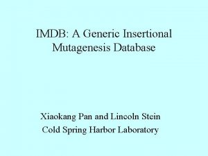 IMDB A Generic Insertional Mutagenesis Database Xiaokang Pan