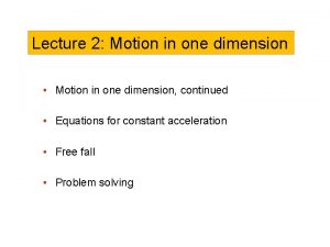 Lecture 2 Motion in one dimension Motion in