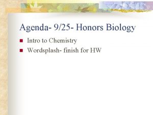 Agenda 925 Honors Biology n n Intro to