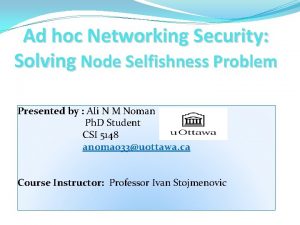 Ad hoc Networking Security Solving Node Selfishness Problem