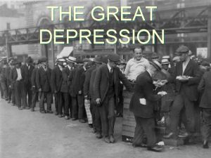 THE GREAT DEPRESSION 1928 Election u Herbert Hoover