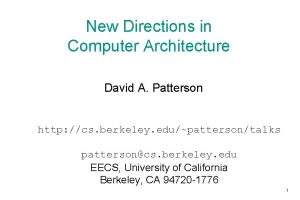 New Directions in Computer Architecture David A Patterson