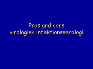 Pros and cons virologisk infektionsserologi Virusserologi Diagnostik Ig