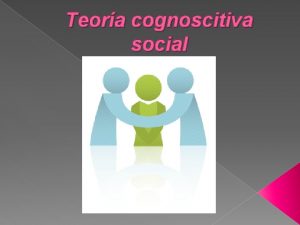 Teora cognoscitiva social Albert Bandura Uno de los