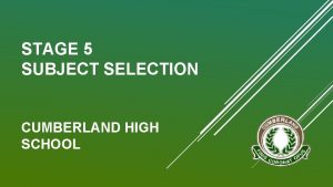 STAGE 5 SUBJECT SELECTION CUMBERLAND HIGH SCHOOL Overview