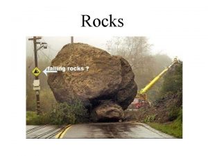 Rocks I The Rock Cycle A rock is