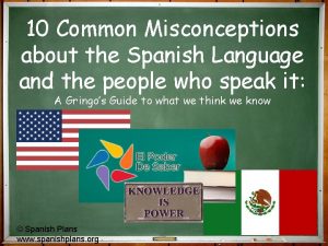 10 Common Misconceptions about the Spanish Language and