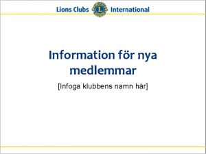Information fr nya medlemmar Infoga klubbens namn hr