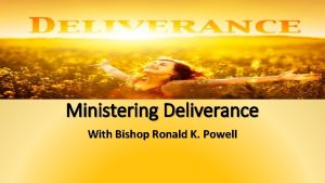 Ministering Deliverance With Bishop Ronald K Powell Text