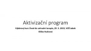 Aktivizan program Vbrov kurz vod do zahradn terapie