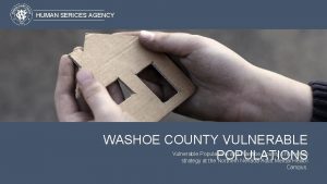 HUMAN SERICES AGENCY WASHOE COUNTY VULNERABLE Vulnerable Populations