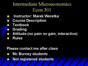 Intermediate Microeconomics Econ 301 u u u Instructor