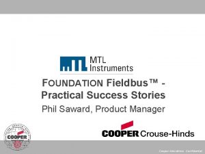 FOUNDATION Fieldbus Practical Success Stories Phil Saward Product