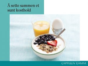 sette sammen et sunt kosthold Mltidsplanlegging Spise hver