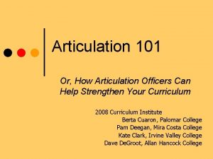 Articulation 101 Or How Articulation Officers Can Help