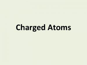 Charged Atoms Adding or Subtracting Subatomic Particles When