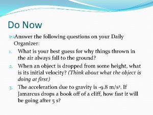 Do Now Answer the following questions on your