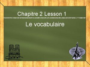 Chapitre 2 Lesson 1 Le vocabulaire Chapitre 2