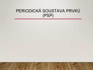 PERIODICK SOUSTAVA PRVK PSP PSP 1869 sestavil Dmitrij