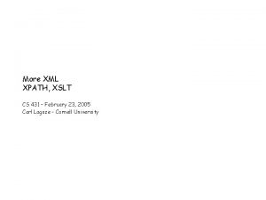 More XML XPATH XSLT CS 431 February 23