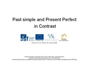 Past simple and Present Perfect in Contrast Autorem