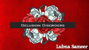 Lubna Sameer 1 Psychosis Delusion definition epidemiology etiology