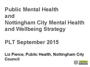 Public Mental Health and Nottingham City Mental Health