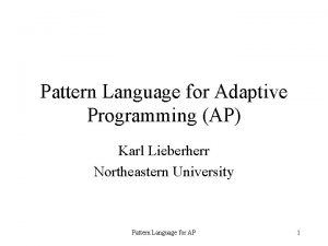 Pattern Language for Adaptive Programming AP Karl Lieberherr