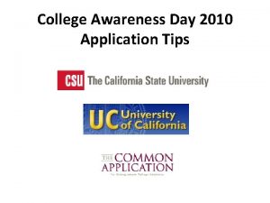 College Awareness Day 2010 Application Tips General Tips