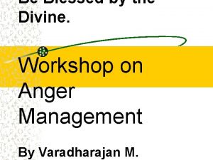 Be Blessed by the Divine Workshop on Anger