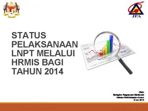 STATUS PELAKSANAAN LNPT MELALUI HRMIS BAGI TAHUN 2014