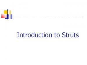 Introduction to Struts What is Struts Framework to