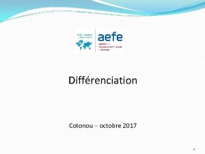 Diffrenciation Cotonou octobre 2017 1 2 Confrence Objectifs