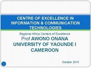 CENTRE OF EXCELLENCE IN INFORMATION COMMUNICATION TECHNOLOGIES Regional