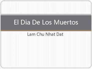 El Dia De Los Muertos Lam Chu Nhat