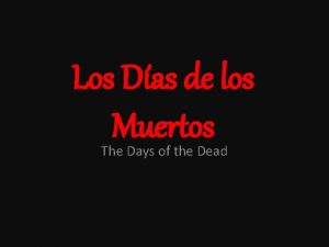 Los Das de los Muertos The Days of
