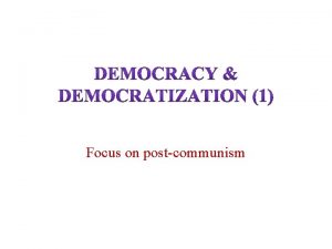 Focus on postcommunism Review Democracy What is democracy