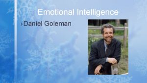 Emotional Intelligence Daniel Goleman Emotional Intelligence Domains of