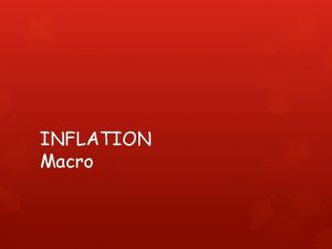 INFLATION Macro INFLATION A rise in the general