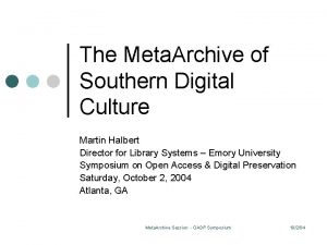 The Meta Archive of Southern Digital Culture Martin