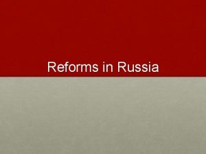 Reforms in Russia Conditions in Russia A Great