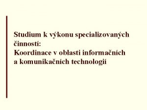 Studium k vkonu specializovanch innost Koordinace v oblasti