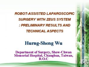 ROBOTASSISTED LAPAROSCOPIC SURGERY WITH ZEUS SYSTEM PRELIMINARY RESULTS