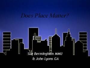 Does Place Matter Sue Bermingham MMU John Lyons