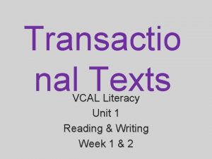 Transactio nal Texts VCAL Literacy Unit 1 Reading