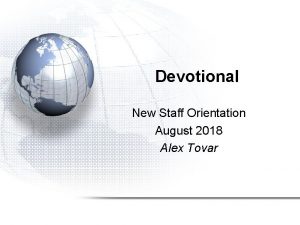 Devotional New Staff Orientation August 2018 Alex Tovar